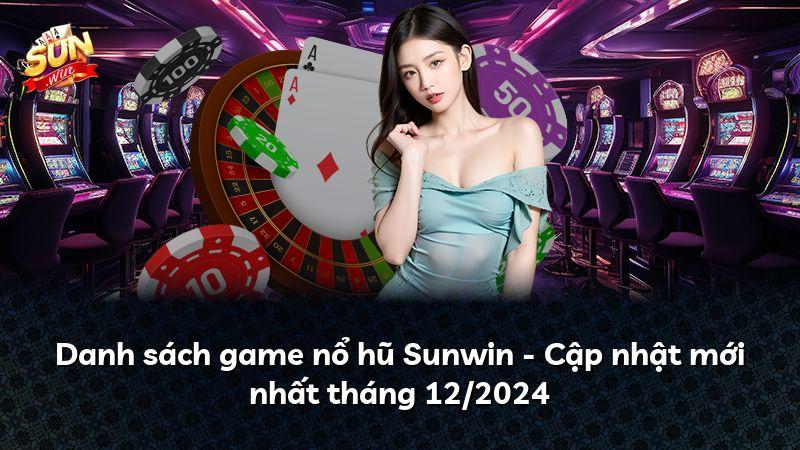 Danh sách game nổ hũ Sunwin - Cập nhật mới nhất tháng 12/2024