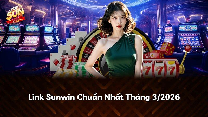 Link Sunwin Chuẩn Nhất Tháng 3/2026