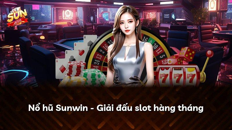Nổ hũ Sunwin - Giải đấu slot hàng tháng
