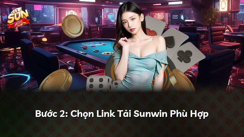 Bước 2: Chọn Link Tải Sunwin Phù Hợp