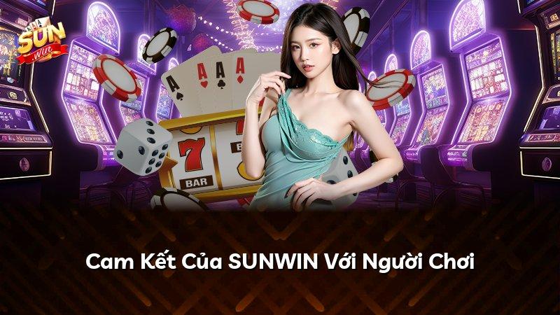Cam Kết Của SUNWIN Với Người Chơi
