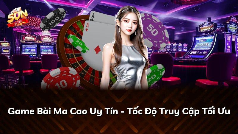 Game Bài Ma Cao Uy Tín - Tốc Độ Truy Cập Tối Ưu