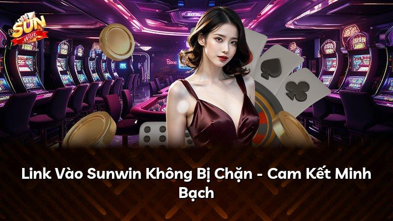 Link Vào Sunwin Không Bị Chặn - Cam Kết Minh Bạch